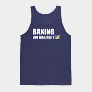 Baking but making it Gay Tank Top